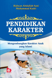 Pendidikan karakter : mengembangkan karakter anak yang islami