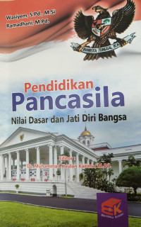 Pendidikan pancasila : nilai dasar dan jati diri bangsa