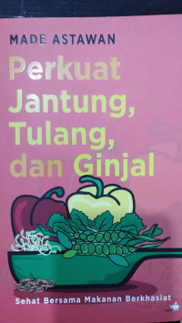 Perkuat Jantung, Tulang, dan Ginjal