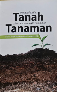 Proses Sifat-Sifat Tanah dalam Mendukung Pertumbuhan Tanaman