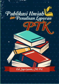 Publikasi ilmiah dan penulisan laporan PTK
