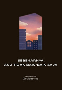 Sebenarnya, aku tidak baik-baik saja