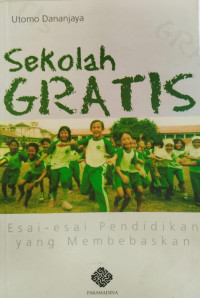 Sekolah gratis: esai-esai pendidikan yang membebaskan
