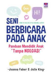 Seni berbicara pada anak : panduan mendidik anak 