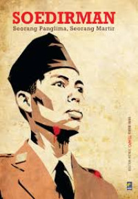 Soedirman; seorang panglima, seorang martir