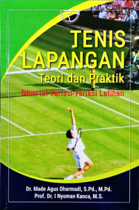 Tenis lapangan teori dan praktik : disertai variasi-variasi latihan