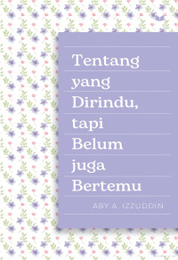 Tentang yang dirindu, tapi belum juga bertemu