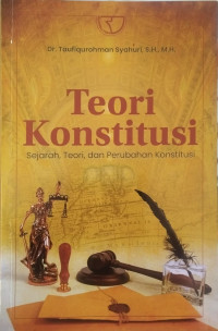 Teori konstitusi: sejarah, teori, dah perubahan konstitusi