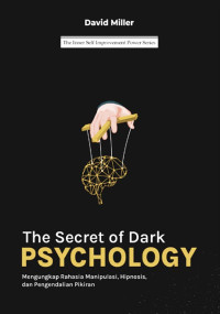 The Secret of Dark Psychology: mengungkap sisi tersembunyi dari psikologi manusia