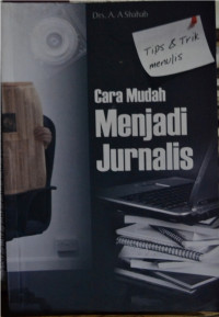 Tips & trik cara mudah menjadi jurnalis
