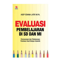 Evaluasi pembelajaran di SD dan MI : Perencanaan dan pelaksanaan penilaian hasil belajar autentik