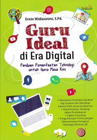 Guru ideal di era digital : panduan pemanfaatan teknologi untuk guru masa kini