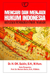 Mencari dan menjadi hukum Indonesia : Refleksi pemikiran Prof. Mahadi