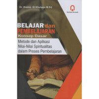 Belajar dan Pembelajaran : Konsep Dasar Metode dan Aplikasi Nilai-Nilai Spiritualitas dalam Proses Pembelajaran