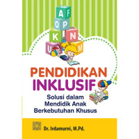 Pendidikan inklusif : solusi dalam mendidik anak berkebutuhan khusus