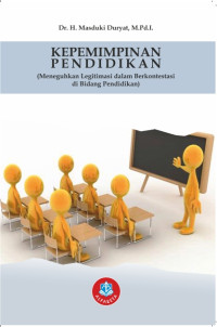 Kepemimpinan pendidikan: meneguhkan legitimasi dalam berkontestasi di bidang pendidikan)
