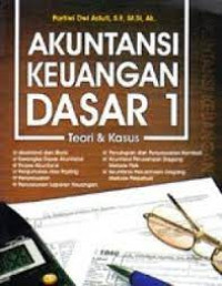 Akuntansi keuangan dasar 1 : teori & kasus