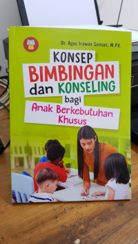 Konsep bimbingan dan konseling bagi anak berkebutuhan khusus