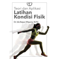 Latihan kondisi fisik : Teori dan aplikasi