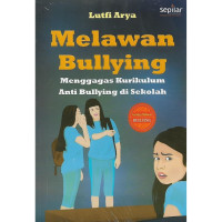 Melawan bullying : menggagas kurikulum anti bullying di sekolah