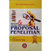 Metode dan teknik menyusun proposal penelitian : untuk mahasiswa S-1, S-2, dan S-3