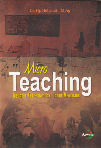 Micro Teaching ; Melatih keterampilan dasar mengajar