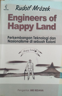 Engineers of happy land = perkembangan teknologi dan nasionalisme di sebuah koloni