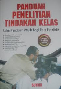 Panduan penelitian tindakan kelas : buku panduan wajib bagi para pendidik