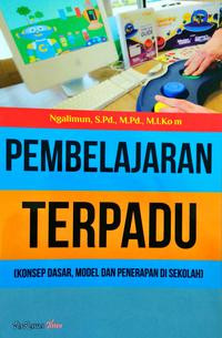 Pembelajaran terpadu : konsep dasar, model dan penerapan di sekolah