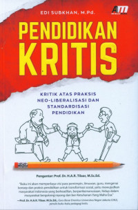 Pendidikan kritis : kritik atas praksis neo-liberalisasi dan standasdisasi pendidikan