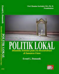 Politik Lokal; Dinamika Etnisitas Pada Era Desentralisasi Disumatera Utara