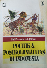 Politik & postkolonialitas di Indonesia