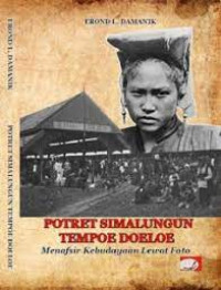 Potret Simalungun Tempoe Doeloe; Menafsir Kebudayaan Lewat Foto