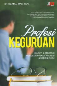 Profesi keguruan : konsep & strategi mengembangkan profesi & karier guru