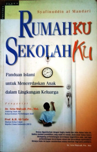 Rumahku sekolahku: panduan islam untuk mencerdaskan anak dalam lingkungan keluarga