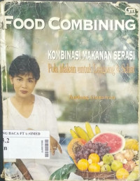 Food combining (kombinasi makanan serasi) : pola makan untuk langsing dan sehat