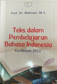 Teks dalam pembelajaran bahasa Indonesia: kurikulum 2013