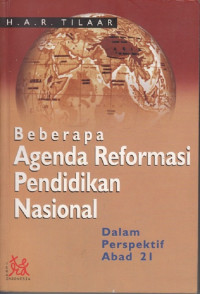 Beberapa agenda reformasi pendidikan nasional : dalam perspektif abad 21