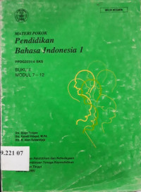 Materi pokok pendidikan bahasa Indonesia 1 buku II modul 7-12