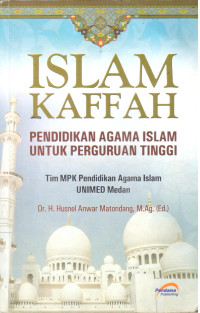 Islam Kaffah ; pendidikan agama islam untuk perguruan tinggi