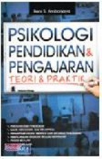 Psikologi pendidikan & pengajaran : teori & praktik