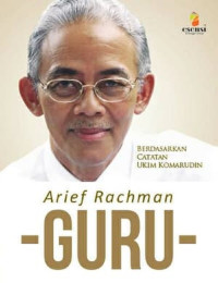 Arief Rachman : guru berdasarkan catatan Ukim Komarudin