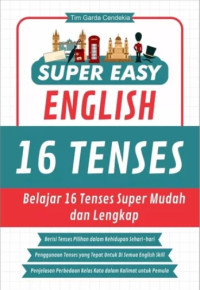 Super easy english 16 tenses : belajar 16 tenses super mudah dan lengkap