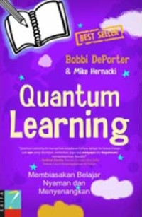 Quantum learning : membiasakan belajar nyaman dan menyenangkan