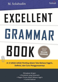 Excellent grammar book : a-z istilah-istilah penting dalam tata bahasa Inggris, definisi dan cara penggunaannya