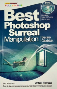 Best photoshop surreal manipulation secara otodidak untuk pemula : teknik dan konsep penerapan surreal dalam manipulasi digital