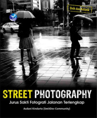 Street photography : jurus sakti fotografi jalanan terlengkap