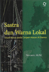 Sastra dan warna lokal : studi kasus pada cerpen-cerpen Hasan Al Banna