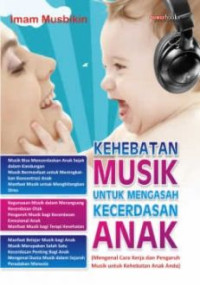 Kehebatan musik untuk mengasah kecerdasan anak (mengenal cara kerja dan pengaruh musik untuk kehebatan anak anda)