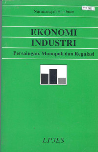 Ekonomi industri : persaingan, monopoli dan regulasi